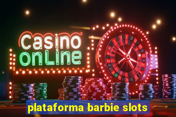 plataforma barbie slots